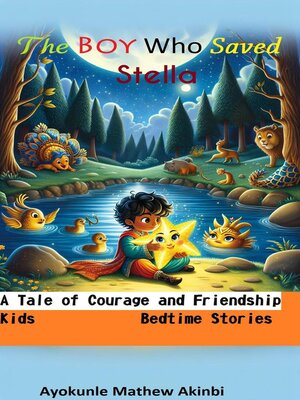 cover image of The Boy Who Saved Stella a Tale of Courage and Friendship Kids Bedtime Stories